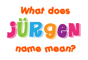 Meaning of Jürgen Name