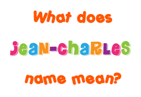 Meaning of Jean-charles Name