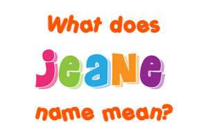 Meaning of Jeane Name