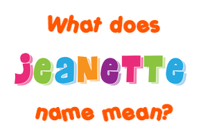 Meaning of Jeanette Name