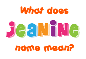 Meaning of Jeanine Name