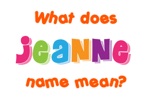 Meaning of Jeanne Name