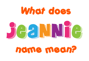 Meaning of Jeannie Name