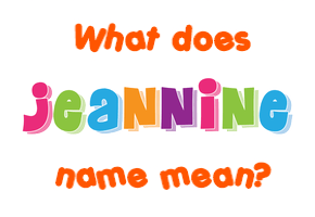Meaning of Jeannine Name