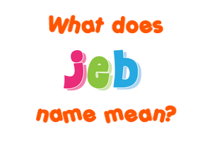 Meaning of Jeb Name