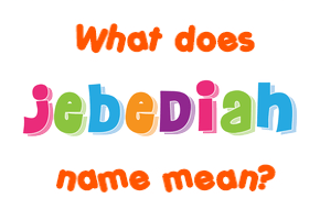 Meaning of Jebediah Name