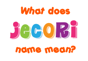 Meaning of Jecori Name