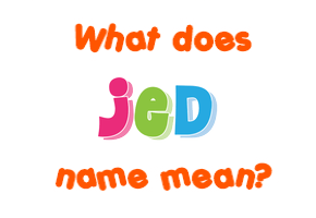 Meaning of Jed Name