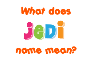 Meaning of Jedi Name