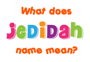 Meaning of Jedidah Name