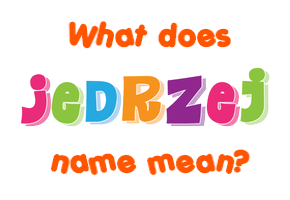 Meaning of Jedrzej Name