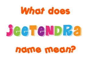 Meaning of Jeetendra Name