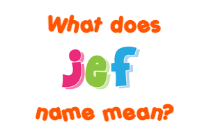 Meaning of Jef Name