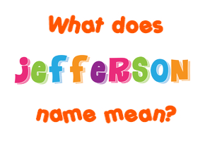 Meaning of Jefferson Name
