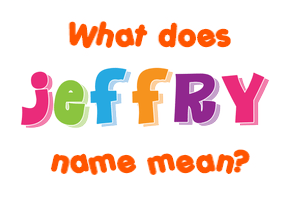 Meaning of Jeffry Name