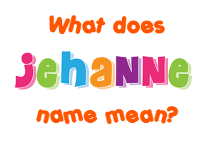 Meaning of Jehanne Name