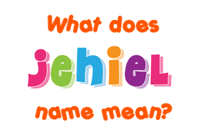 Meaning of Jehiel Name