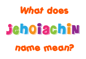 Meaning of Jehoiachin Name