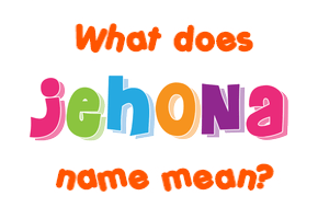 Meaning of Jehona Name