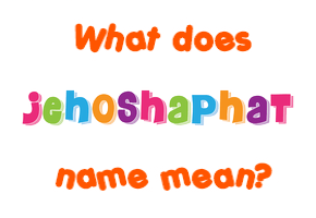 Meaning of Jehoshaphat Name