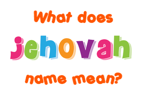 Meaning of Jehovah Name
