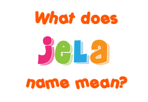 Meaning of Jela Name