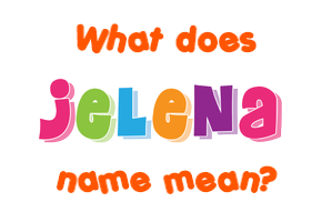 Meaning of Jelena Name