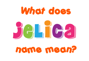 Meaning of Jelica Name