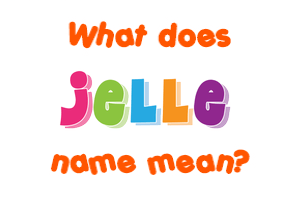 Meaning of Jelle Name