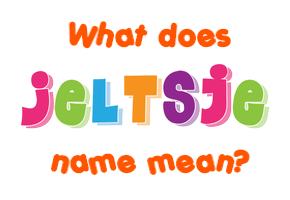 Meaning of Jeltsje Name