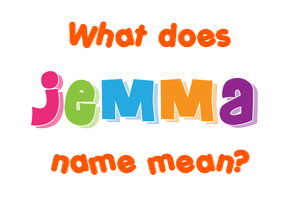 Meaning of Jemma Name