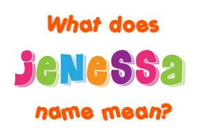 Meaning of Jenessa Name