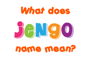 Meaning of Jengo Name
