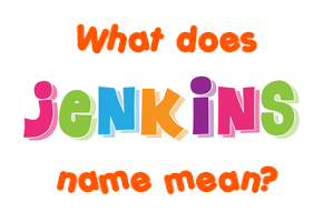 Meaning of Jenkins Name