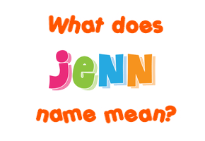 Meaning of Jenn Name