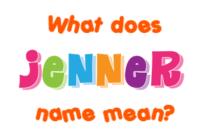 Meaning of Jenner Name