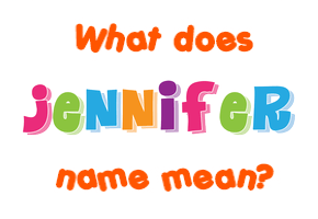 Meaning of Jennifer Name