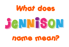 Meaning of Jennison Name