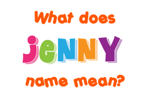 Meaning of Jenny Name