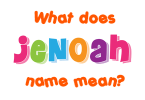 Meaning of Jenoah Name