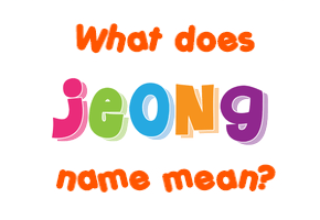 Meaning of Jeong Name