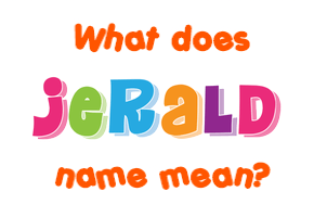 Meaning of Jerald Name