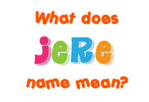 Meaning of Jere Name
