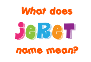 Meaning of Jeret Name