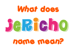 Meaning of Jericho Name