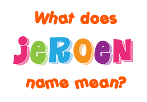 Meaning of Jeroen Name
