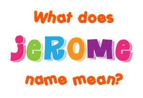 Meaning of Jerome Name
