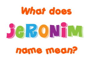 Meaning of Jeronim Name