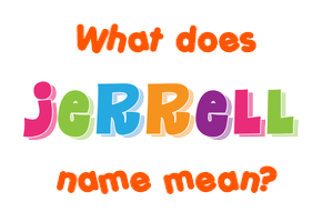 Meaning of Jerrell Name