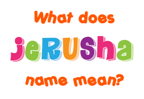 Meaning of Jerusha Name